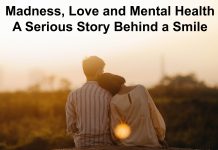 Madness, Love and Mental Health,A Serious Story Behind a Smile
